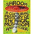 thumbnail image 1 of Shroom: une Histoire Culturelle du Champignon Magique, 1 of 1