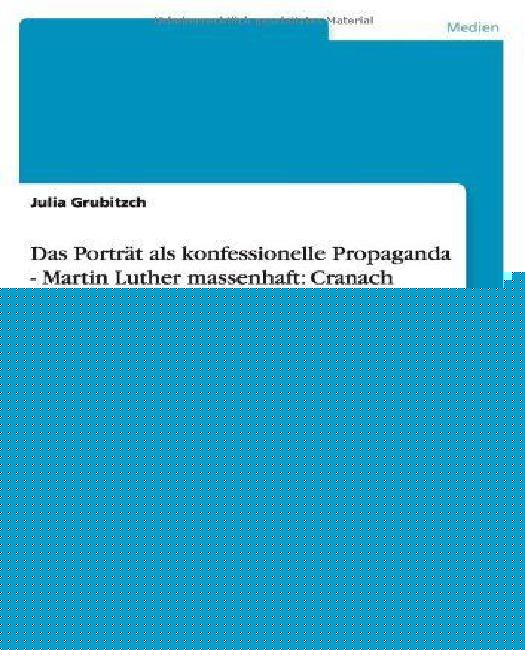 Das Portr T ALS Konfessionelle Propaganda - Martin Luther Massenhaft: Cranach Portr Tiert Den Reformator