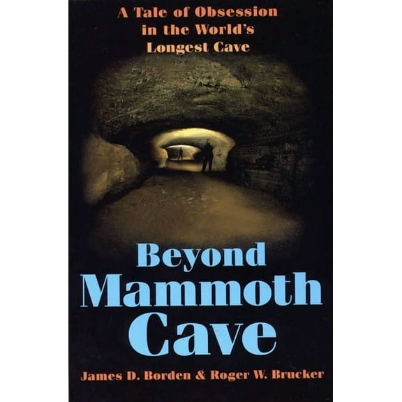 Beyond Mammoth Cave : A Tale of Obsession in the World's Longest Cave (Paperback)
