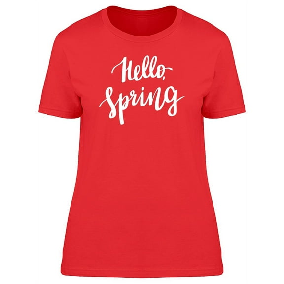 Hello Spring Cool Quote T-Shirt Women -Image by Shutterstock, Female Medium