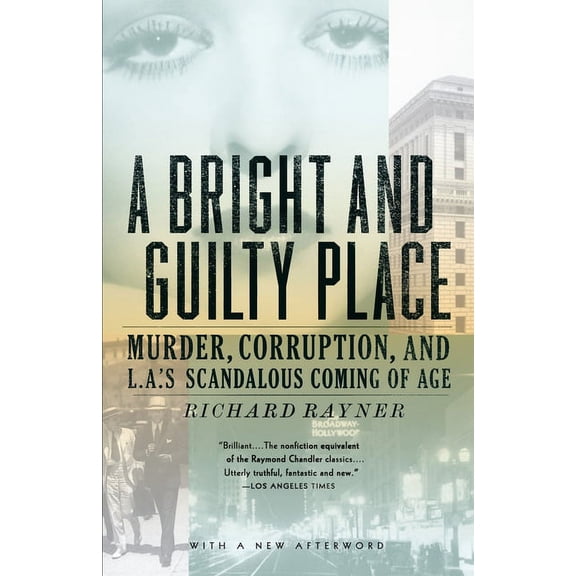 A Bright and Guilty Place: Murder, Corruption, and L.A.'s Scandalous Coming of Age, (Paperback)
