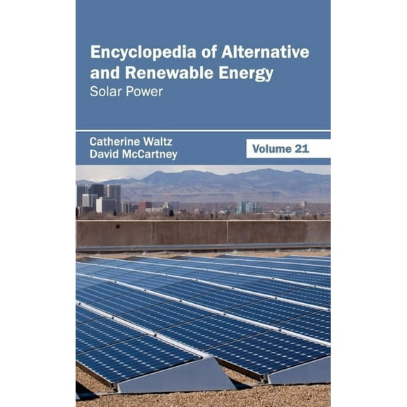 Encyclopedia of Alternative and Renewable Energy: Volume 21 (Solar Power), (Hardcover)