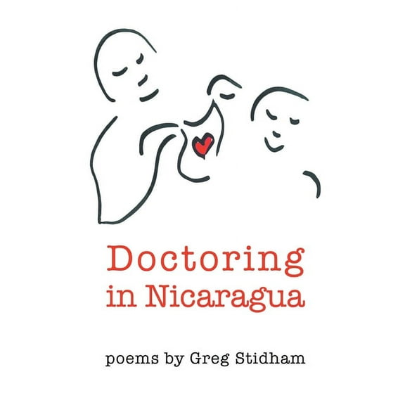 Doctoring in Nicaragua (Paperback) by Greg Stidham