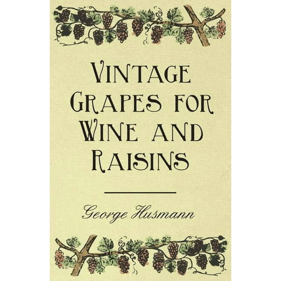 Vintage Grapes for Wine and Raisins, (Paperback)