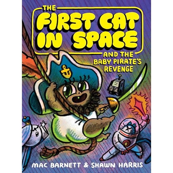 Pre-Owned The First Cat in Space and the Baby Pirate's Revenge: A Graphic Novel (Hardcover) 006341550X 9780063415508