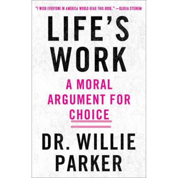 Pre-Owned Life's Work: A Moral Argument for Choice (Hardcover) 1501151126 9781501151125