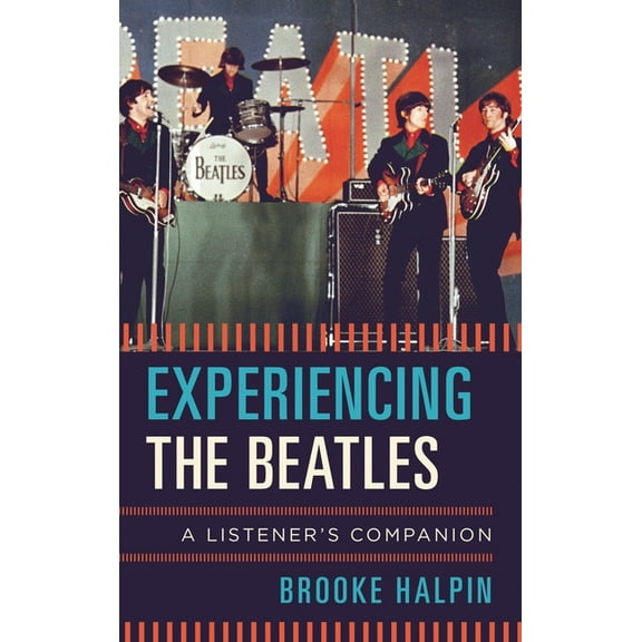 Listener's Companion Experiencing the Beatles: A Listener's Companion, (Hardcover)
