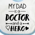 thumbnail image 4 of Inktastic My Dad is a Doctor and a Hero Boys or Girls Baby Bib, 4 of 4