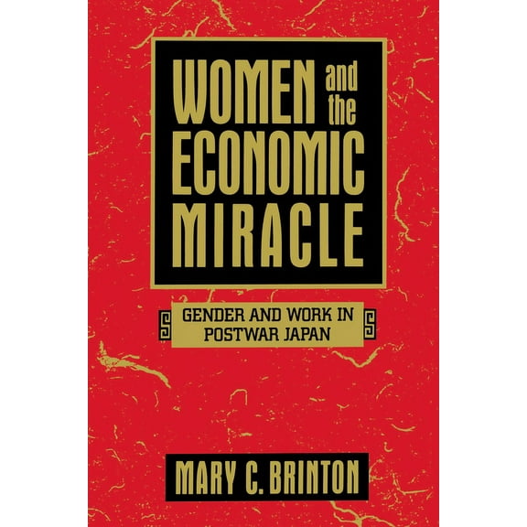 California Social Choice and Political E Women and the Economic Miracle: Gender and Work in Postwar Japan Volume 21, Book 21, (Paperback)