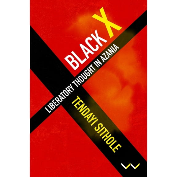 Black X: Liberatory Thought in Azania, (Paperback)