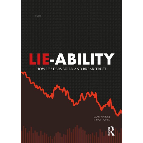 Lie-Ability: How Leaders Build and Break Trust, (Paperback)