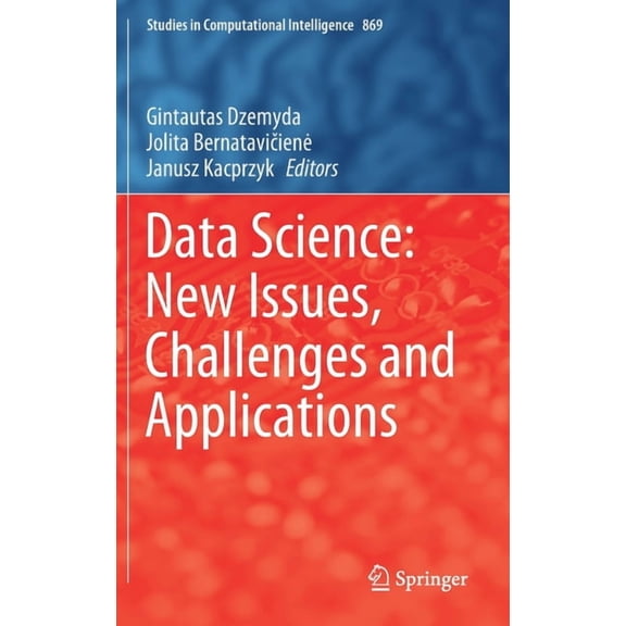 Studies in Computational Intelligence Data Science: New Issues, Challenges and Applications, Book 869, (Hardcover)
