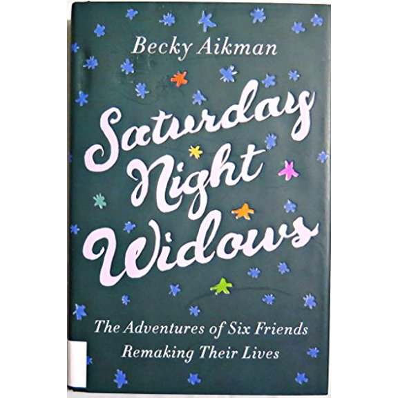 Pre-Owned Saturday Night Widows: The Adventures of Six Friends Remaking Their Lives, 9780307590435, 0307590437, Hardcover, First Edition edition