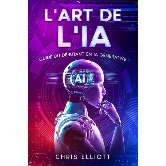 L'art de l'IA: Guide du débutant en IA générative, (Paperback)