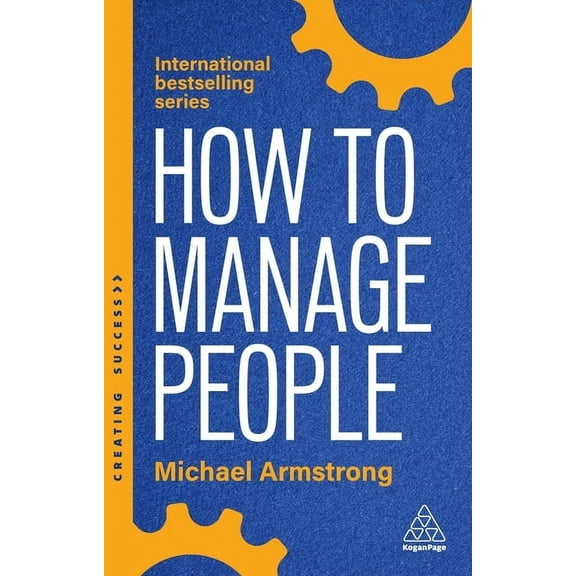 Creating Success How to Manage People: Fast, Effective Management Skills That Really Get Results, Book 178, (Paperback)