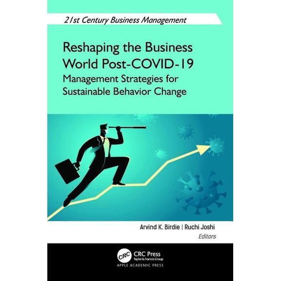 21st Century Business Management Reshaping the Business World Post-COVID-19: Management Strategies for Sustainable Behavior Change, (Hardcover)