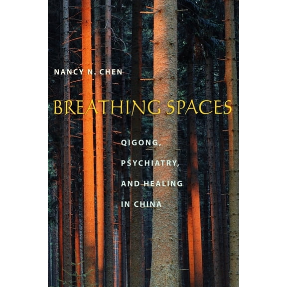 Breathing Spaces: Qigong, Psychiatry, and Healing in China, (Hardcover)