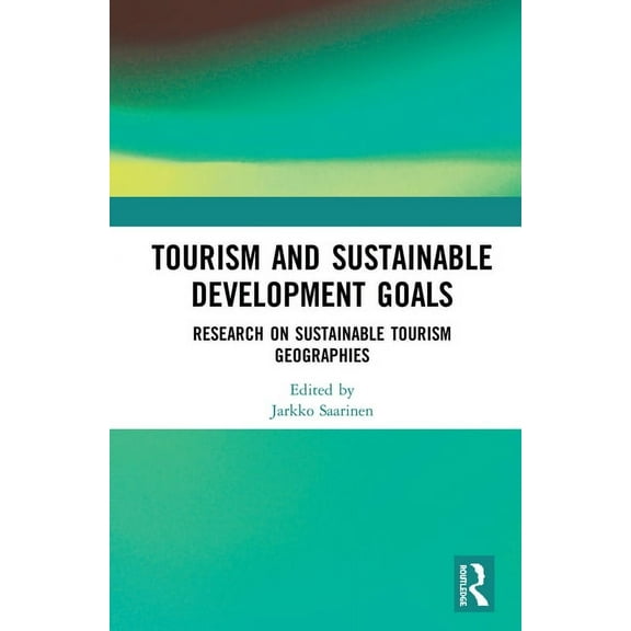 Tourism and Sustainable Development Goals: Research on Sustainable Tourism Geographies, (Hardcover)