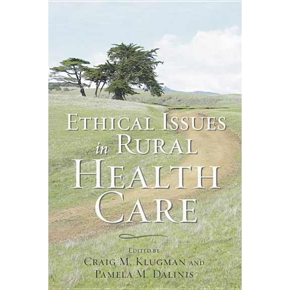 Bioethics Ethical Issues in Rural Health Care, (Paperback)