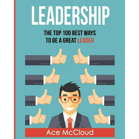 Strategies for the Development of Powerf Leadership: The Top 100 Best Ways To Be A Great Leader, (Paperback)