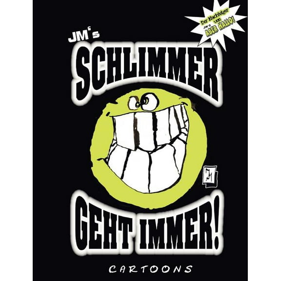 JM's Schlimmer geht immer!: Cartoons von JM, (Paperback)