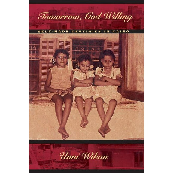 Tomorrow, God Willing : Self-made Destinies in Cairo (Paperback)