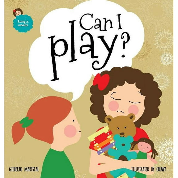 Lucy's World Can I play?: An illustrated book for kids about sharing, Book 4, (Hardcover)