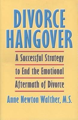 Pre-Owned Divorce Hangover: A Successful Strategy to End the Emotional