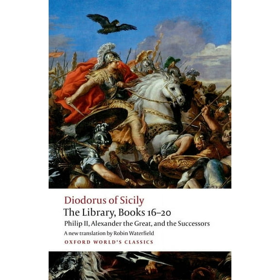 Oxford World's Classics The Library, Books 16-20: Philip II, Alexander the Great, and the Successors, (Paperback)