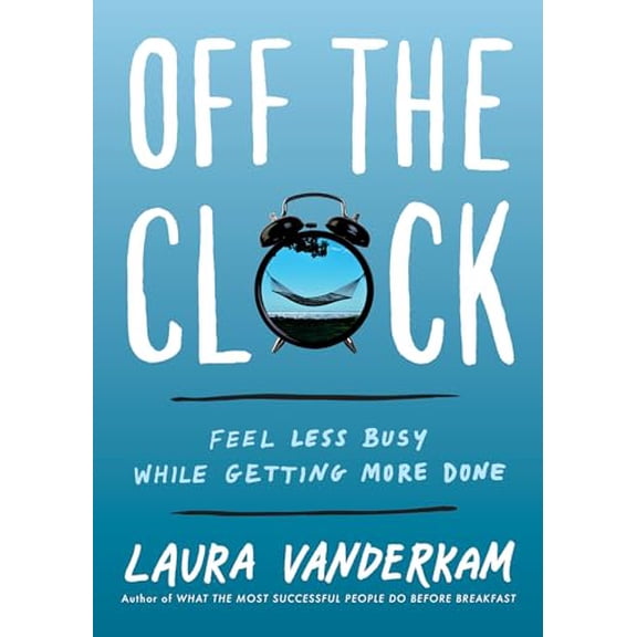 Pre-Owned Off the Clock: Feel Less Busy While Getting More Done Paperback