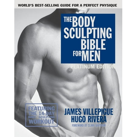 The Body Sculpting Bible for Men, Fourth Edition : The Ultimate Men's Body Sculpting and Bodybuilding Guide Featuring the Best Weight Training Workouts & Nutrition Plans Guaranteed to Gain Muscle & Burn (Best Mass Gaining Workout)