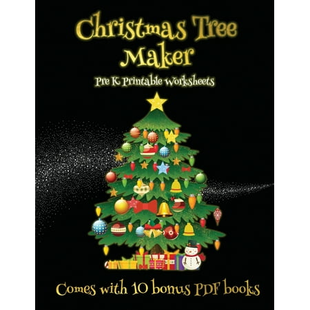 Pre K Printable Worksheets: Pre K Printable Worksheets (Christmas Tree Maker): This book can be used to make fantastic and colorful christmas trees. This book comes with a collection of downloadable