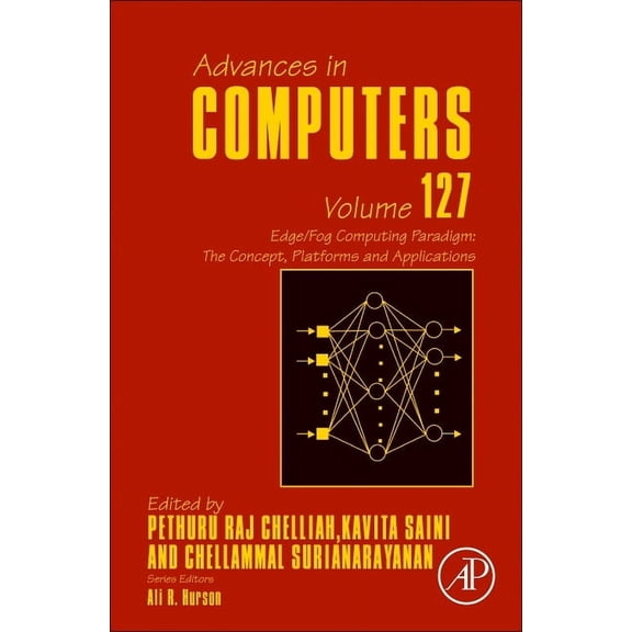 Advances in Computers Edge/Fog Computing Paradigm: The Concept, Platforms and Applications.: Volume 127, Book 127, (Hardcover)
