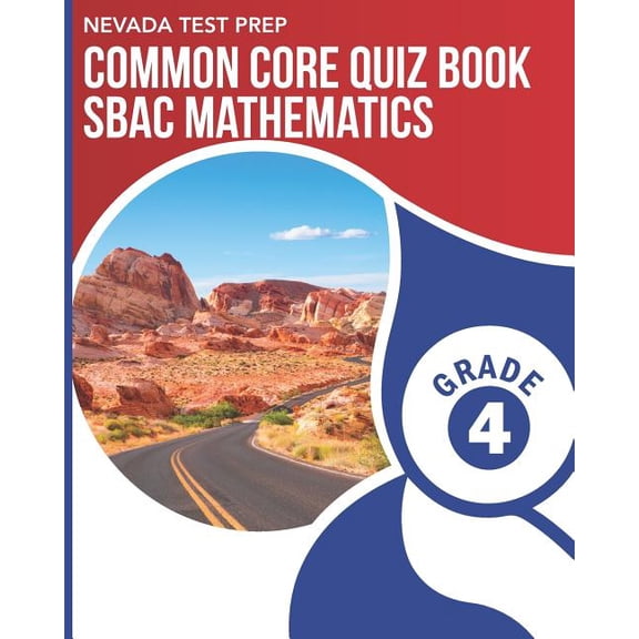 NEVADA TEST PREP Common Core Quiz Book SBAC Mathematics Grade 4: Preparation for the Smarter Balanced Math Assessments, (Paperback)