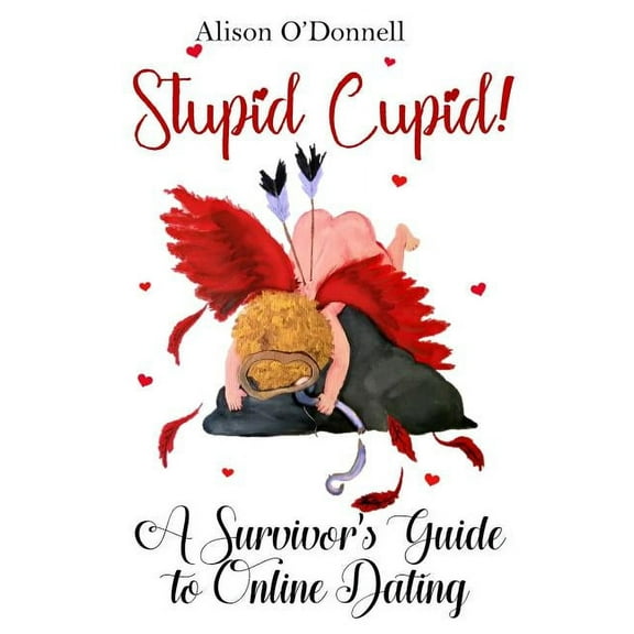 Stupid Cupid: A Survivor's Guide to Online Dating, (Paperback)