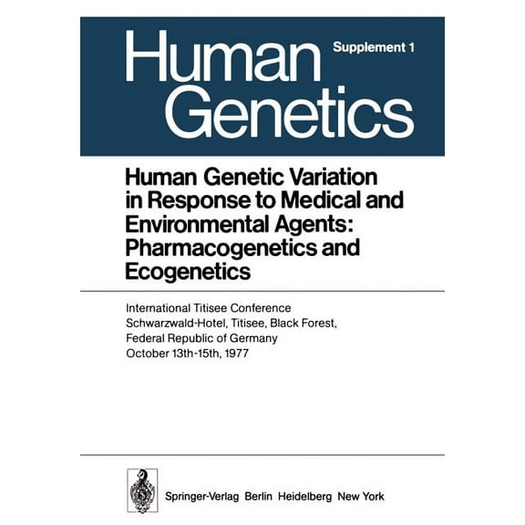 Human Genetics Supplementa Human Genetic Variation in Response to Medical and Environmental Agents: Pharmacogenetics and Ecogenetics: International, Book 1, (Paperback)