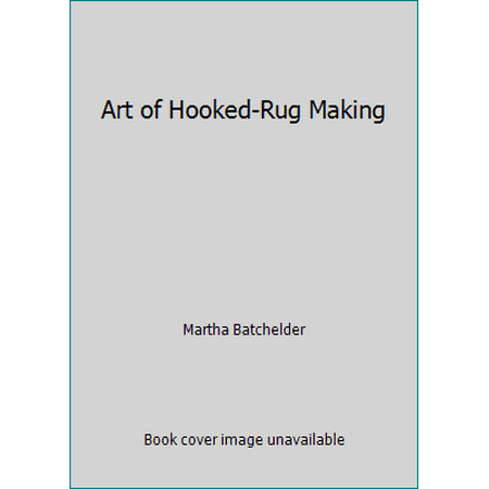 Art of Hooked-Rug Making [Paperback - Used]