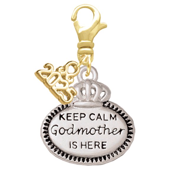 Delight Jewelry Keep Calm Godmother is Here - Gold-tone Clip on Charm with Mini Year 2025