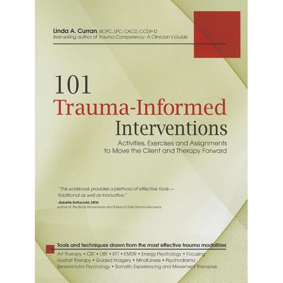 101 Trauma-Informed Interventions: Activities, Exercises and Assignments to Move the Client and Therapy Forward, (Paperback)