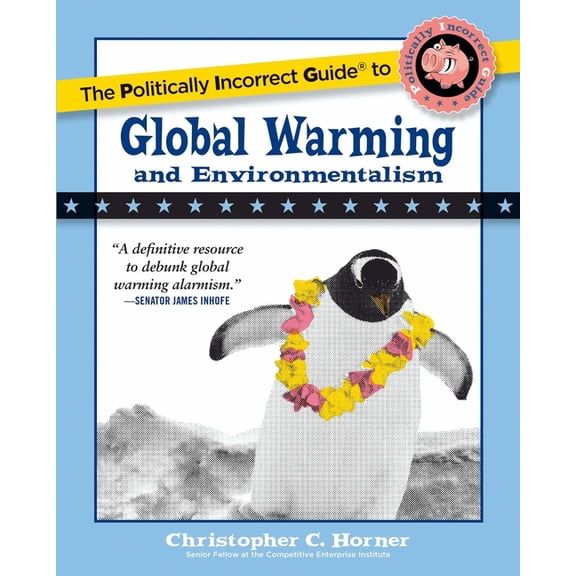 The Politically Incorrect Guide to Global Warming and Environmentalism, (Paperback)