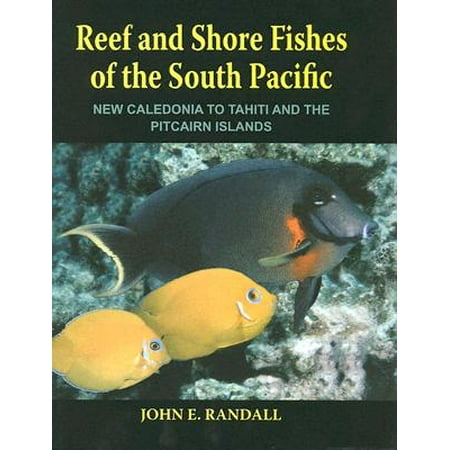 Reef and Shore Fishes of the South Pacific : New Caledonia to Tahiti and the Pitcairn (Best South Pacific Island To Live On)