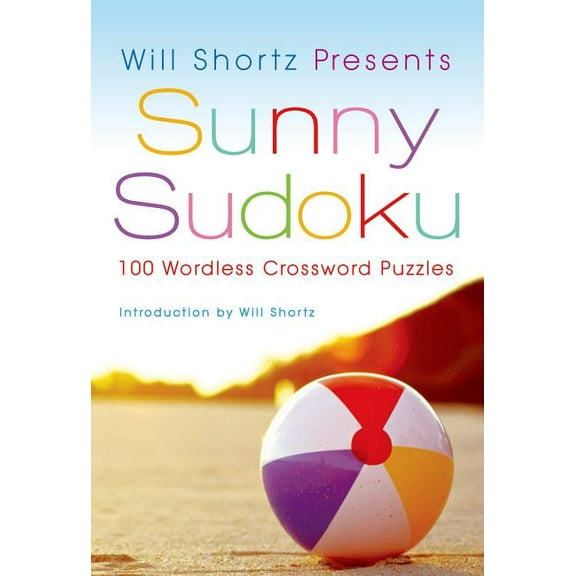 Will Shortz Presents... Will Shortz Presents Sunny Sudoku: 100 Wordless Crossword Puzzles, (Paperback)