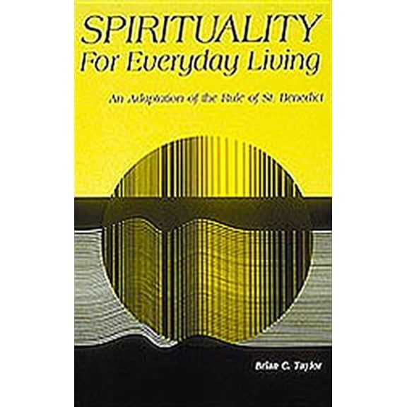 Pre-Owned Spirituality for Everyday Living: An Adaptation of the Rule of St. Benedict (Paperback) 0814617573 9780814617571