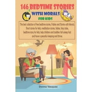 146 Bedtime Stories with Morals for Kids : The best collection of free bedtime stories, Scary Stories, Fables and Stories with Morals, Short stories for kids, meditation stories, fables, fairy tales, help children and toddlers fall (Paperback)