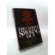 Education's Smoking Gun: How Teachers' Colleges Have Destroyed Education in America [Hardcover - Used]