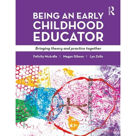Being an Early Childhood Educator: Bringing theory and practice together, (Paperback)