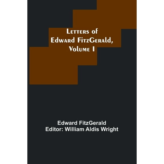 Letters of Edward FitzGerald, Volume I (Paperback)