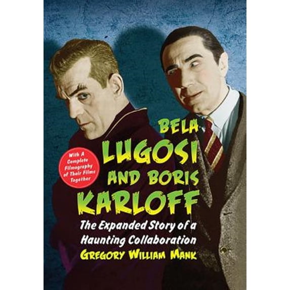 Pre-Owned Bela Lugosi and Boris Karloff: The Expanded Story of a Haunting Collaboration, with a Complete Filmography of Their Films Together (Paperback)