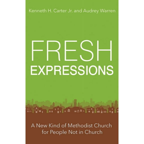 Fresh Expressions: A New Kind of Methodist Church for People Not in Church, (Paperback)