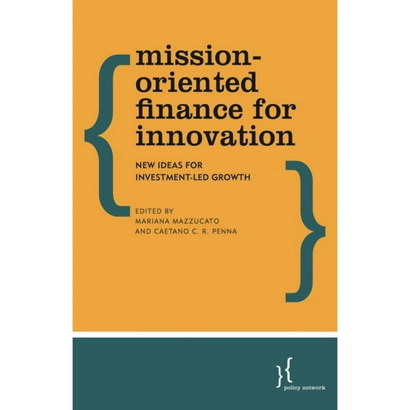 Mission-Oriented Finance for Innovation: New Ideas for Investment-Led Growth, (Paperback)
